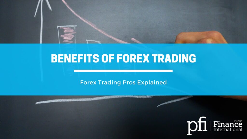 Benefits of Forex Trading